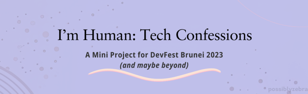 Banner. Subheading: "A Mini Project for DevFest Brunei 2023 (and maybe beyond)"